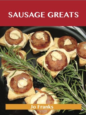 cover image of Sausage Greats: Delicious Sausage Recipes, The Top 100 Sausage Recipes